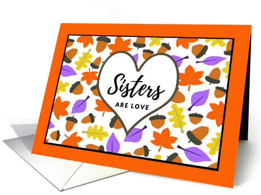 Sister Birthday Sisters Are Love with Autumn Leaves and Acorns card