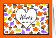 Wife Birthday Wives Are Love with Autumn Leaves and Acorns card