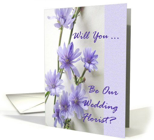 Will You Be Our Wedding Florist with Purple Chicory Flowers card