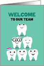 Welcome to Our Team for Dentist, group of Cartoon character Teeth card