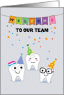 Welcome to Our Team for Dentist, Cartoon character Teeth celebration card