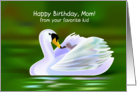 happy birthday, mom! from your favorite kid. swan card