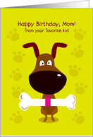 happy birthday, mom! from your favorite kid. cute doggy, bone card