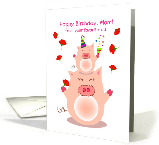 happy birthday, mom! from your favorite kid. cute piggy card (875101)