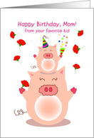 happy birthday, mom! from your favorite kid. cute piggy card
