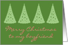 Merry Christmas boyfriend, 4 Christmas trees on green card