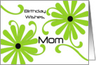 Birthday Wishes, Mom, two big bright green flowers card