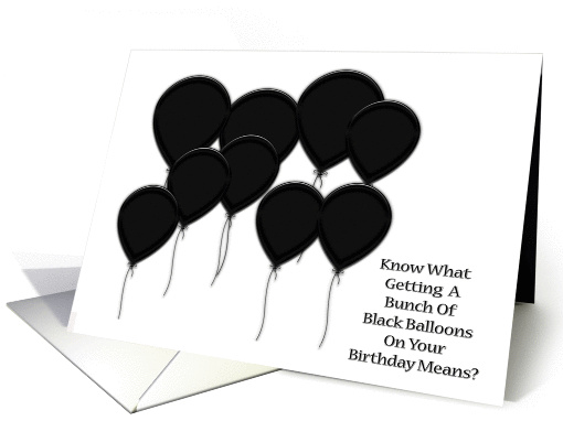 Over the Hill Birthday, black balloons on white background card