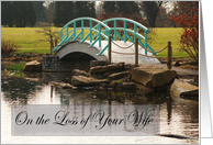 Sympathy, loss of Wife, curved bridge over pond card