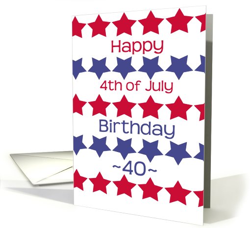 40th birthday on 4th of July, red and blue stars card (807861)