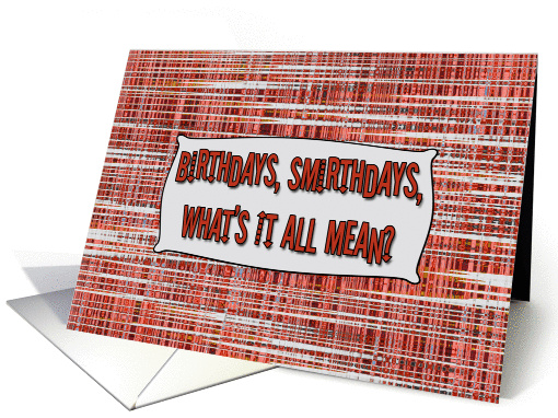 Birthdays, Smirthdays, What's It All Mean, Red, White... (886399)