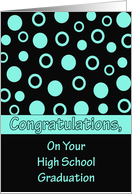 High School Graduation Congratulations, aqua blue and black circles card