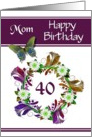 40th Birthday / Mom - Digital Flowers and Butterfly Design card