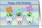 65th Birthday / Mom - Colorful Digital Flowers in Pots that Spell Mom card