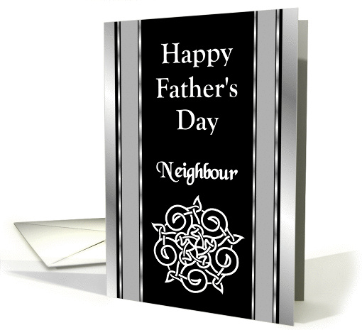 Neighbour (UK spelling) - Happy Father's Day - Celtic Knot card