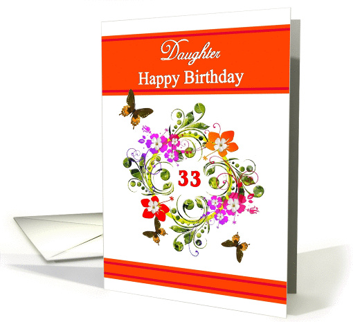 33rd Birthday / Daughter - Digital Flowers and Butterflies Design card