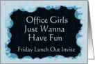 Invitation - Office Girls Just Wanna Have Fun / Friday Lunch Out card