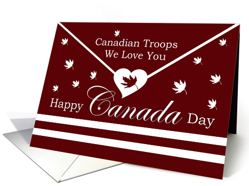 Canadian Troops / Happy Canada Day / We Love Our Troops card (415506)