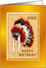 Happy Birthday ~ Dad ~ Aboriginal Headdress / War Bonnet card