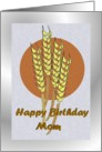 Birthday ~ Mom ~ Autumn Harvest Wheat card