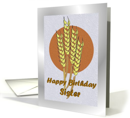 Birthday ~ Sister ~ Autumn Harvest Wheat card (776420)