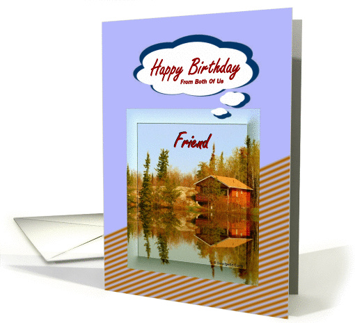Happy Birthday / From Both Of Us ~ Friend ~ A Cabin /... (851533)