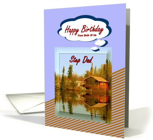 Happy Birthday / From Both Of Us ~ Step Dad ~ A Cabin /... (851553)