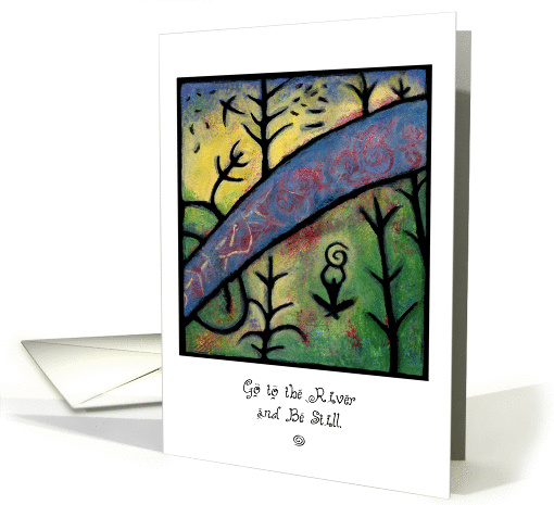 Go to the River and Be Still. card (275948)
