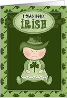 I was born Irish (Girl 1)-St. Patrick’s Day card