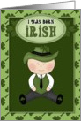 I was born Irish (Boy 1)-St. Patrick’s Day card