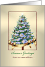 Season’s Greetings - from our new address, decorated Christmas tree card