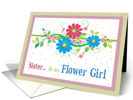 Be My Flower Girl Sister Request Flowers and Swirls card (624530)