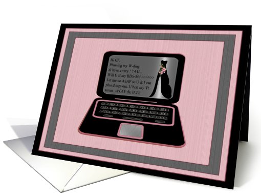Bridesmaid Friend Invitation Via Computer Message card (640081)