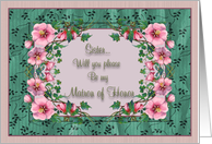 Matron of Honor Sister Invitation Framed Flowers card