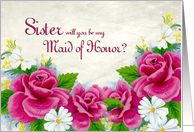 Maid of Honor Sister Invitation Roses and Daisy’s card