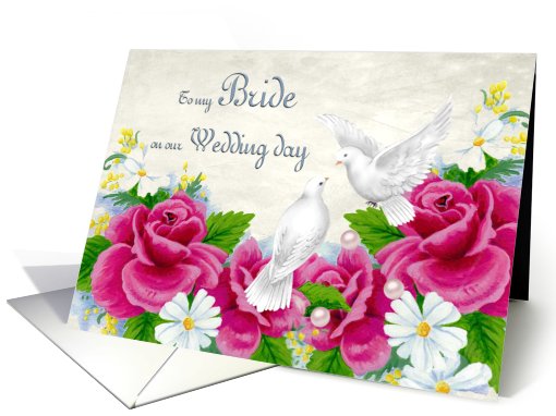 To my Bride on our Wedding day Roses Dove Daisy's card (658576)