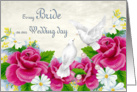 To my Bride on our Wedding day Roses Dove Daisy’s card