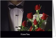 I Love You Formal Man in Tux with Red Roses card