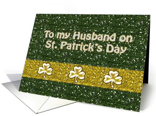 St. Patrick's Day - Husband - Lucky Glitter Look Clovers card (743699)