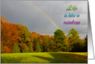 Life is like a rainbow card