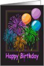 Birthday Balloons and Colorful Fireworks, Happy Birthday! card