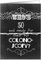 50th Birthday Colonoscopy Humor card
