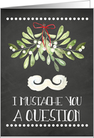 Mustache And Mistletoe Christmas Mustache You a Question card