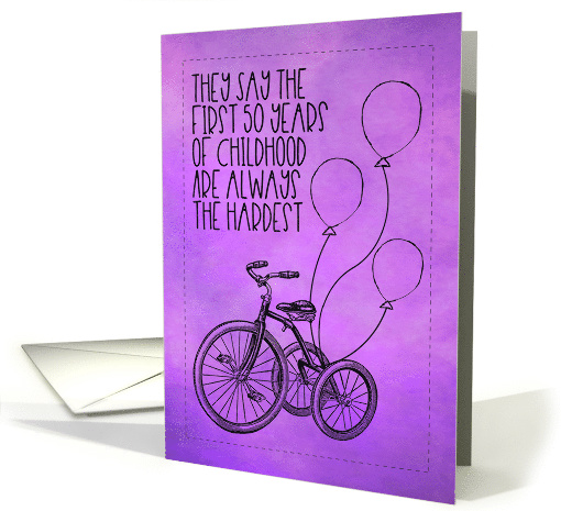 The First 50 Years of Childhood Are the Hardest card (1492640)