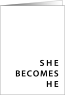 she becomes he card