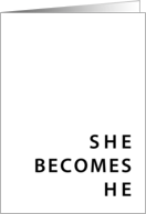 congratulations on the sex change : she becomes he card