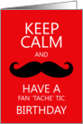 Keep Calm Fun Birthday Moustache / Mustache card