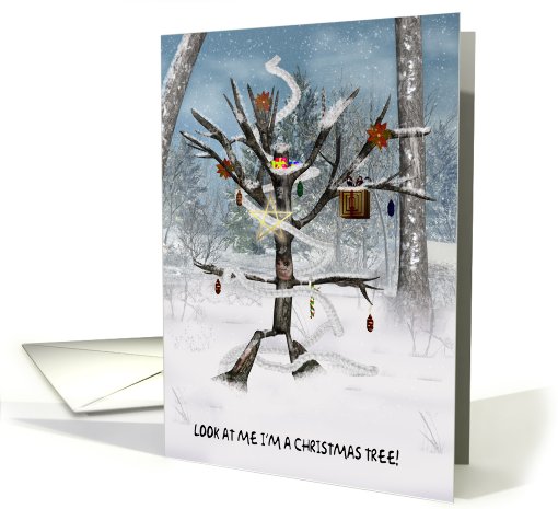 Fun Christmas Card - Tree Ent Look at me i'm a Christmas Tree card