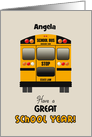 Custom Name Back to School Angela Yellow Bus Have a Great School Year! card