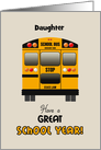 Custom Daughter Back to School Yellow Bus Have a Great School Year! card